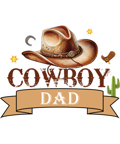Cowboy Dad Design - DTF Ready To Press - DTF Dallas