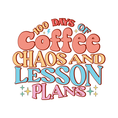 100 Days of Coffee Chaos and Lesson Plans | DTF Dallas - DTF Dallas