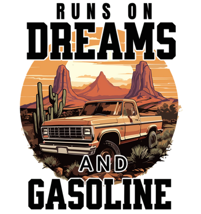 Runs on Dreams and Gasoline Design | DTF Dallas - DTF Dallas