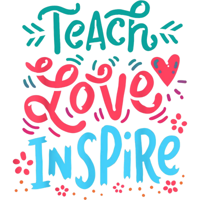 Teach Love Inspire DTF Design Ready to Press V3 | DTF Dallas - DTF Dallas