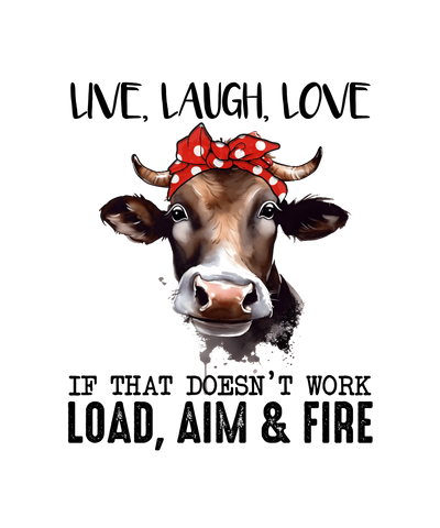 Load, Aim, fire Cow Design - DTF Ready To Press - DTF Dallas