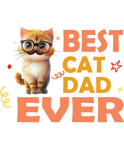 Best Cat Dad Ever Design DTF-Ready to Press V1 | DTF Dallas - DTF Dallas