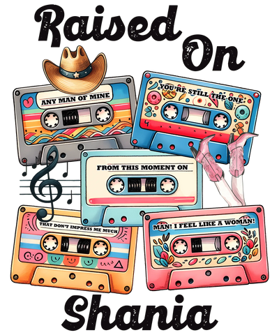 Raised on Shania Western Tape Design | DTF Dallas - DTF Dallas