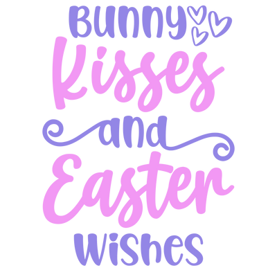 Bunny Kisses and Easter Wishes DTF-Ready (V1) | DTF Dallas - DTF Dallas