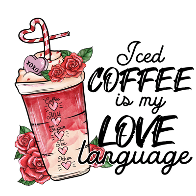 Iced Coffee is My Love Language Valentine's Day | DTF Dallas - DTF Dallas