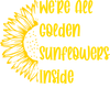 We're All Golden Sunflowers Inside Design | DTF Dallas - DTF Dallas
