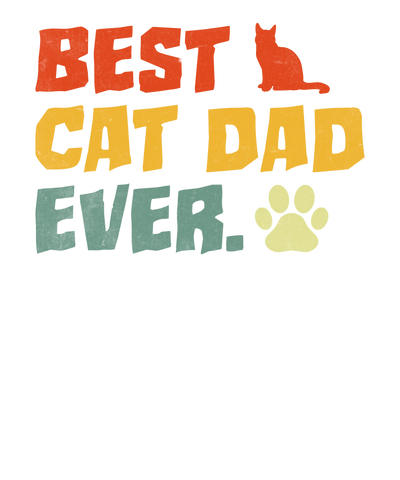 Best Cat Dad Ever Design DTF-Ready to Press V3 | DTF Dallas - DTF Dallas
