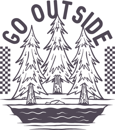Go Outside Design - DTF Ready To Press - DTF Dallas