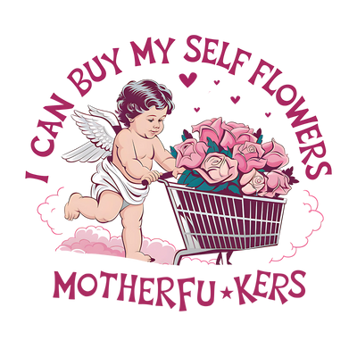 I Can Buy My Self Flowers Design | DTF Dallas - DTF Dallas
