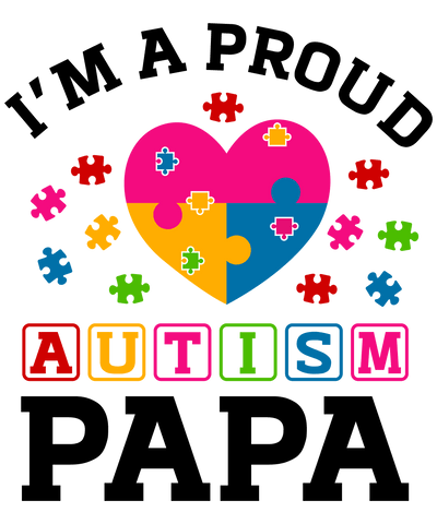 I'm A Proud Autism Papa Design - DTF Ready To Press - DTF Dallas