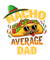 Nacho Average Dad Father's Day Design | DTF Dallas - DTF Dallas