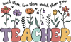 Teacher's Day Teach Them Design - DTF Ready To Press - DTF Dallas