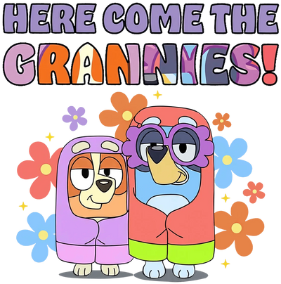 Here Come The Grannies Bluey Design - DTF Ready To Press - DTF Dallas