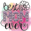 Mother's Day Best Mom Ever Design | DTF Dallas - DTF Dallas