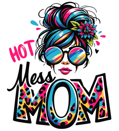 Hot Mess Mom Design - DTF Ready To Press - DTF Dallas