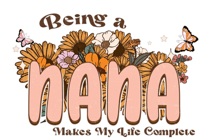 Being A Nana Design - DTF Ready To Press - DTF Dallas