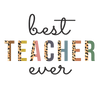 Best Teacher Ever Design DTF-Ready to Press V1 | DTF Dallas - DTF Dallas