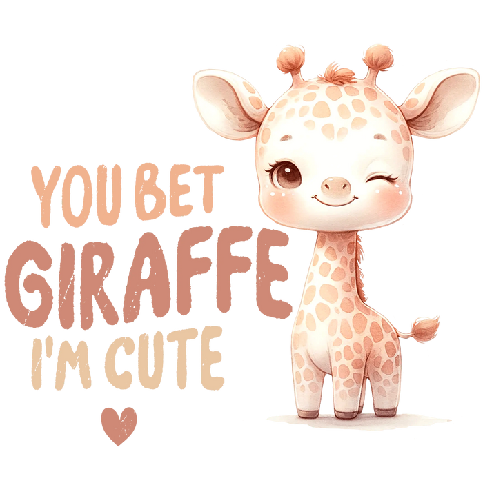 You Bet Giraffe I'm Cute Design pressed on a garment