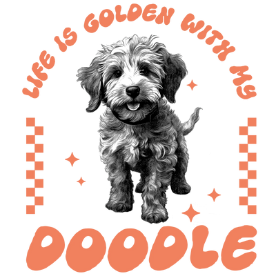 Life is Golden with My Doodle Design | DTF Dallas - DTF Dallas 