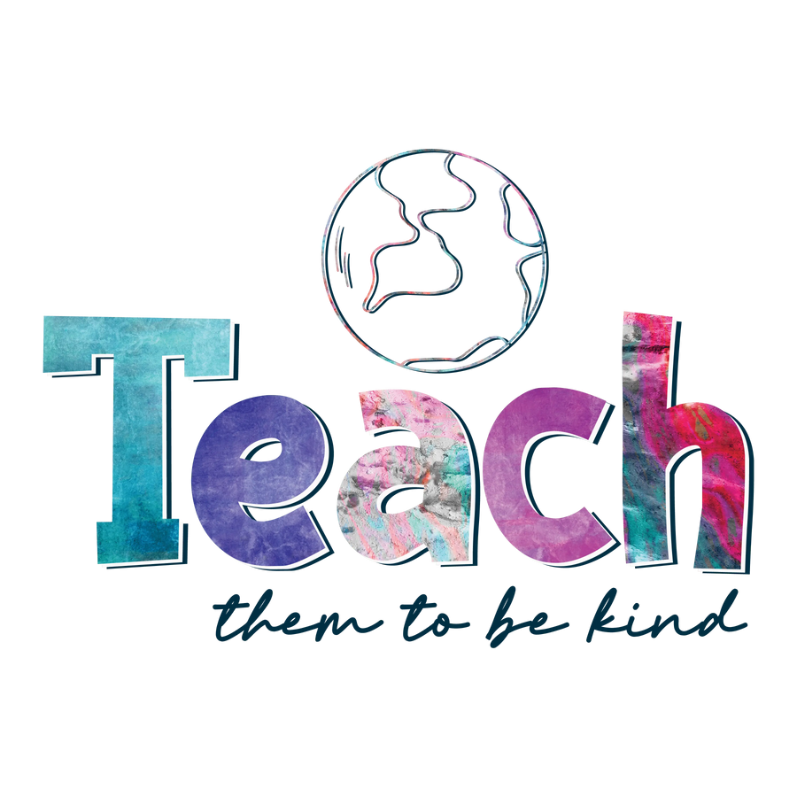 Teach Them To Be Kind Design - DTF Ready To Press
