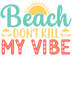 Funny Beach Vibe Design - DTF Ready To Press