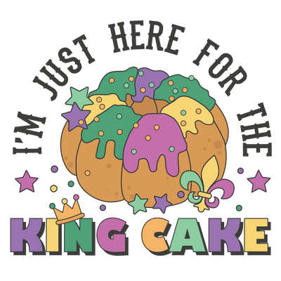 Here for the King Cake Mardi Gras Design | DTF Dallas - DTF Dallas 