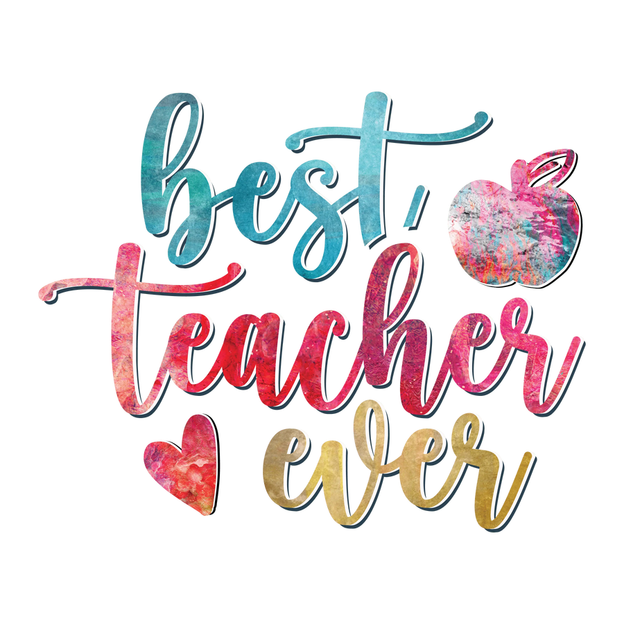 Best Teacher Ever Design DTF-Ready to Press V4 | DTF Dallas