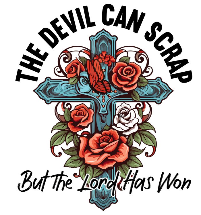 The Devil Can Scrap But the Lord Has Won Design pressed on a garment