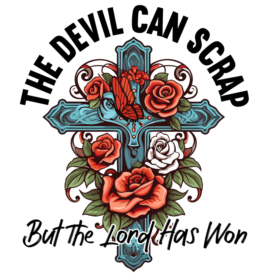 The Devil Can Scrap But the Lord Has Won Design | DTF Dallas