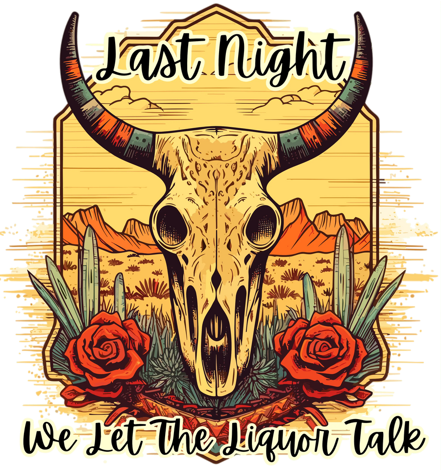Last Night We Let the Liquor Talk Design | DTF Dallas