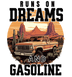 Runs on Dreams and Gasoline Design | DTF Dallas