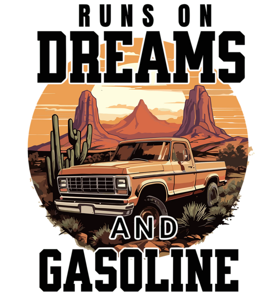 Runs on Dreams and Gasoline Design | DTF Dallas
