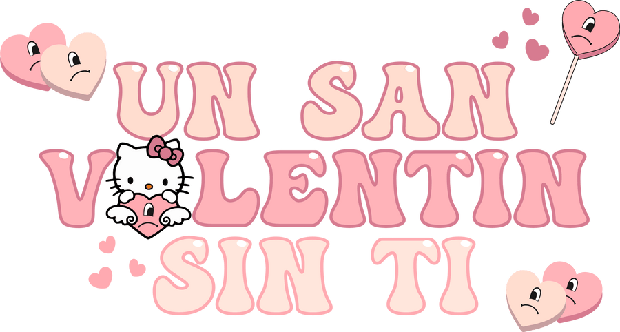 Un San Valentin Sin Ti Hello Kitty Design | DTF Dallas