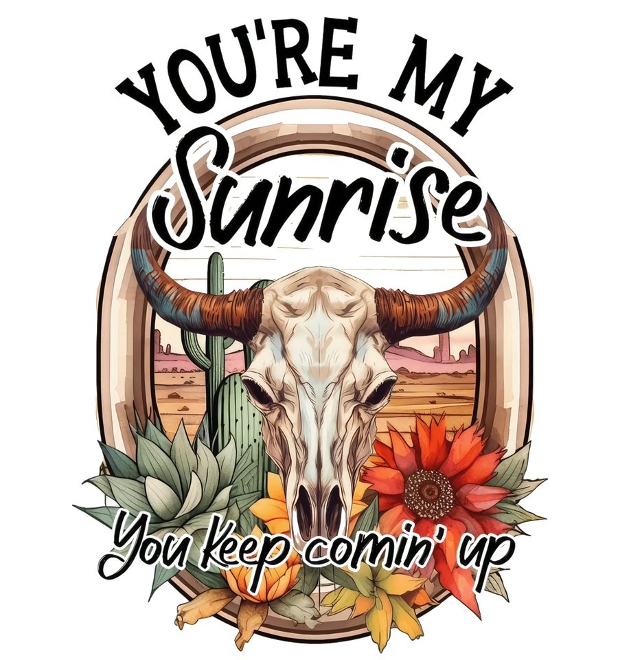 You're My Sunrise Western Design - DTF Ready To Press