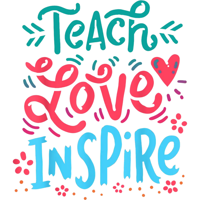 Teach Love Inspire   Teacher Pride Collection pressed on a garment