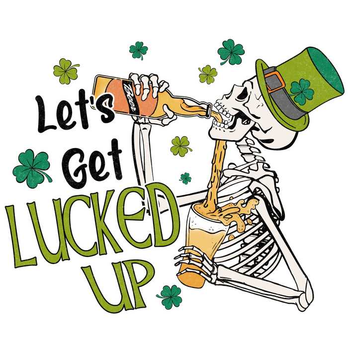 Let’s Get Lucked Up St. Patrick’s Day DTF (V1) pressed on a garment