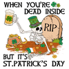 When You're Dead Inside But It's Saint Patrick's Day Design - DTF Ready To Press