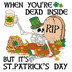 When You're Dead Inside But It's Saint Patrick's Day Design - DTF Ready To Press