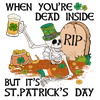 When You're Dead Inside But It's Saint Patrick's Day Design - DTF Ready To Press