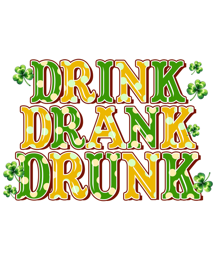 Drink, Drank, Drunk Saint Patrick's Design V1 pressed on a garment
