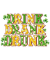 Drink Drank Drunk Saint Patricks Day Design - DTF Ready To Press