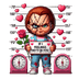 Chucky If I Feelings They'd Be You Valentine's Day Design - DTF Ready To Press