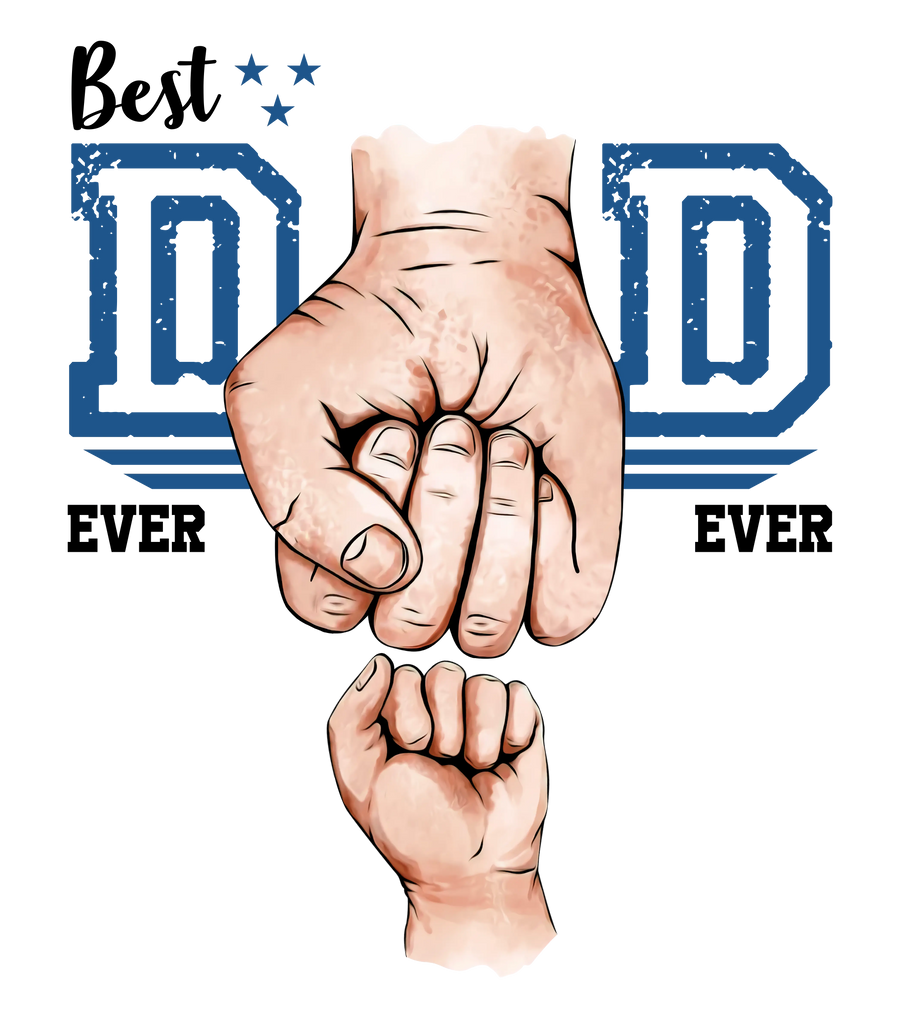 Best Dad Ever Fist Bump Father's Day Design - DTF Ready To Press