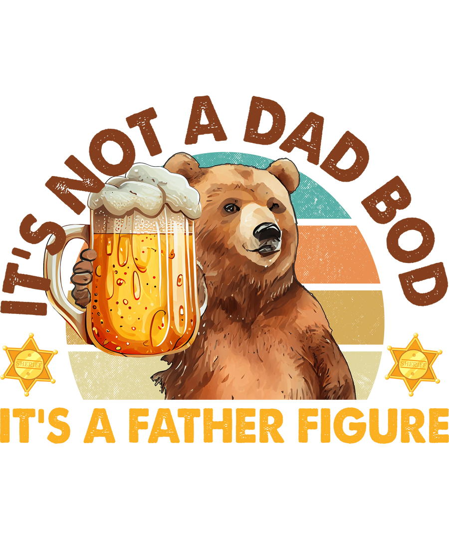 It's Not a Dad Bod, It's a Father Figure Design | DTF Dallas