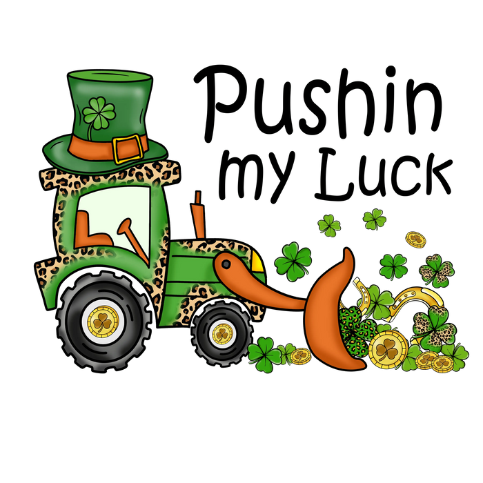 Pushin' My Luck St. Patty's Day Design pressed on a garment