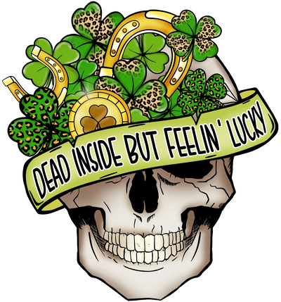 Dead Inside But Feelin Lucky Saint Pattys | DTF Dallas - DTF Dallas 