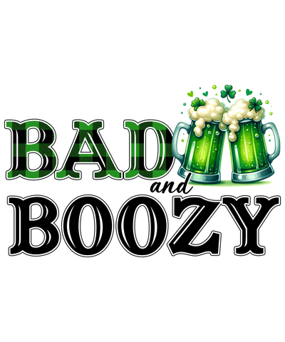 Saint Patrick's Day Bad and Boozy Design | DTF Dallas - DTF Dallas 