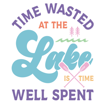 Lake Is Time Design - DTF Ready To Press - DTF Dallas 