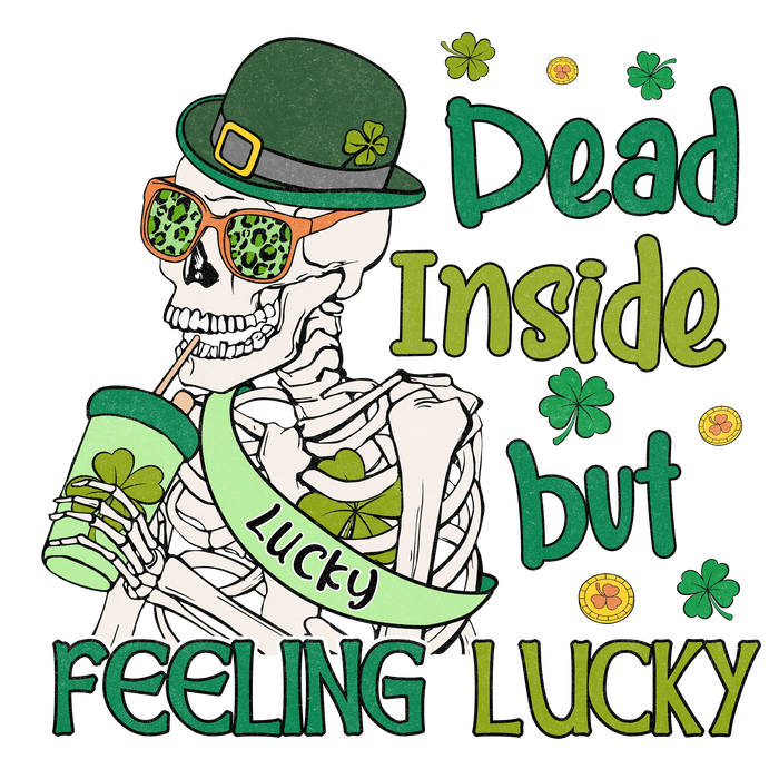 Dead Inside But Feeling Lucky pressed on a garment