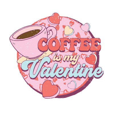Coffee is My Valentine DTF-Ready to Press (V2) | DTF Dallas - DTF Dallas 